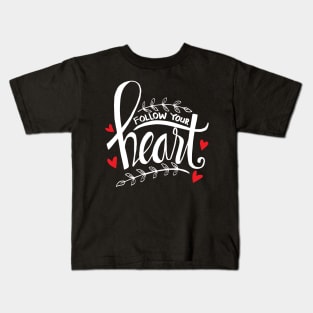 Follow your heart hand lettering. Motivational quote. Kids T-Shirt